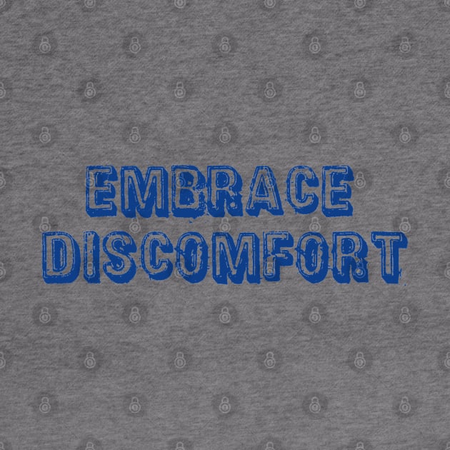 Embrace Discomfort by esskay1000